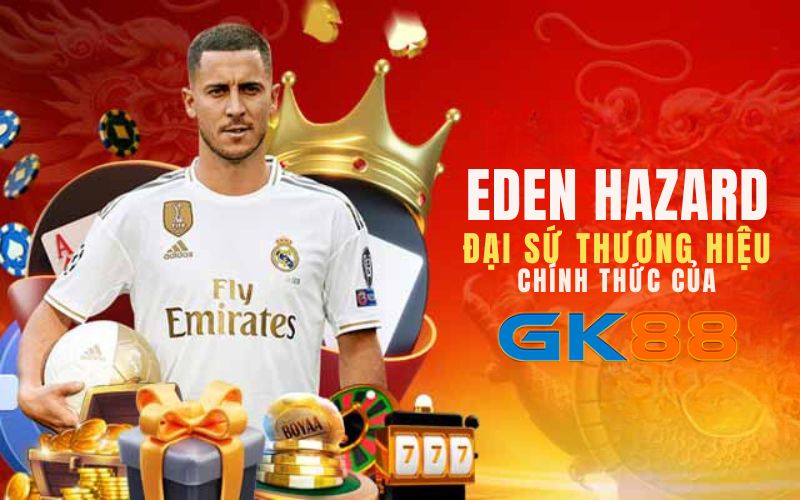 đại sứ thương hiệu eden hazard GK88