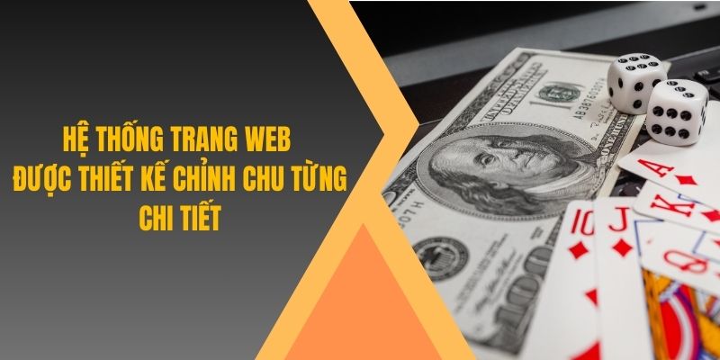 Hệ thống trang web được thiết kế chỉnh chu từng chi tiết