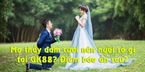 Ảnh đại diện mơ thấy đám cưới GK88