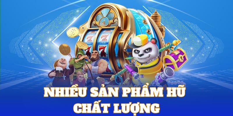 Sân chơi cung cấp nhiều sản phẩm hũ trực tuyến để hội viên trải nghiệm