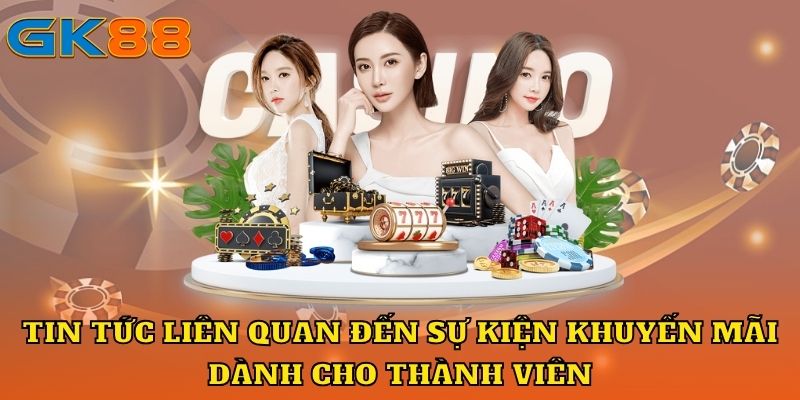 Tin tức liên quan đến sự kiện khuyến mãi dành cho thành viên